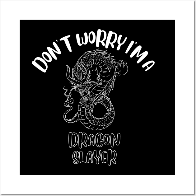 Don't Worry I'm A Dragon Slayer Wall Art by NivousArts